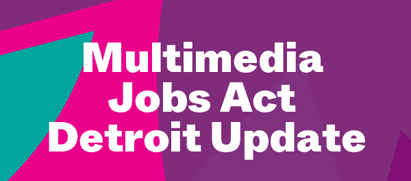 Multimedia Jobs Act Detroit Update